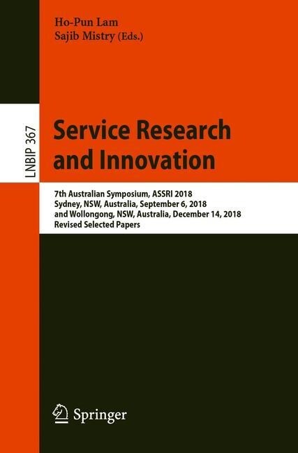 Service Research and Innovation: 7th Australian Symposium, Assri 2018, Sydney, Nsw, Australia, September 6, 2018, and Wollongong, Nsw, Australia, Dece (Paperback, 2019)