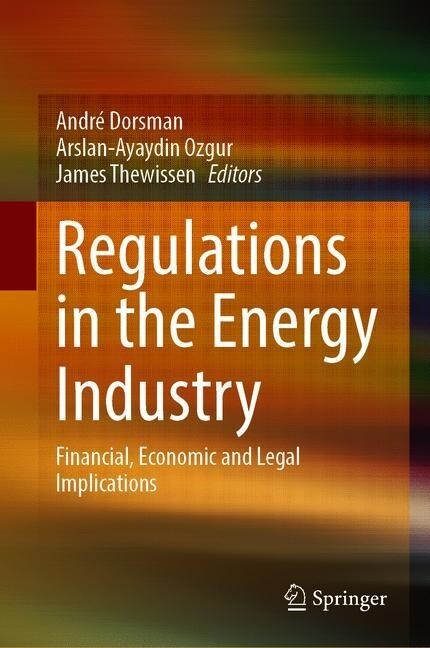 Regulations in the Energy Industry: Financial, Economic and Legal Implications (Hardcover, 2020)