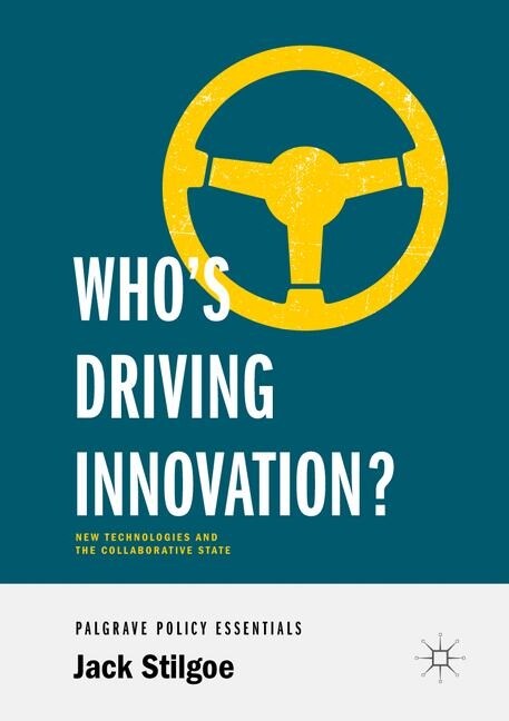 Whos Driving Innovation?: New Technologies and the Collaborative State (Paperback, 2020)