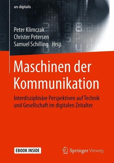 Maschinen Der Kommunikation: Interdisziplin?e Perspektiven Auf Technik Und Gesellschaft Im Digitalen Zeitalter (Paperback, 1. Aufl. 2020)