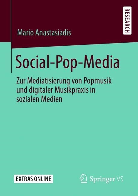 Social-Pop-Media: Zur Mediatisierung Von Popmusik Und Digitaler Musikpraxis in Sozialen Medien (Paperback, 1. Aufl. 2019)