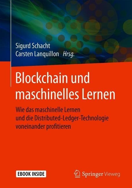 Blockchain Und Maschinelles Lernen: Wie Das Maschinelle Lernen Und Die Distributed-Ledger-Technologie Voneinander Profitieren (Hardcover, 1. Aufl. 2019)