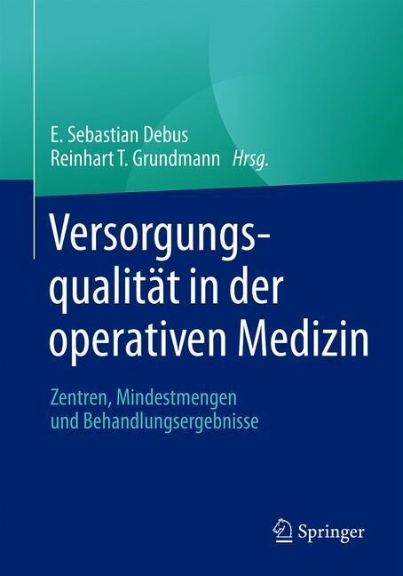 Versorgungsqualit? in Der Operativen Medizin: Zentren, Mindestmengen Und Behandlungsergebnisse (Paperback, 1. Aufl. 2020)