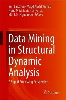 Data Mining in Structural Dynamic Analysis: A Signal Processing Perspective (Hardcover, 2019)