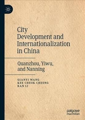 City Development and Internationalization in China: Quanzhou, Yiwu, and Nanning (Hardcover, 2019)