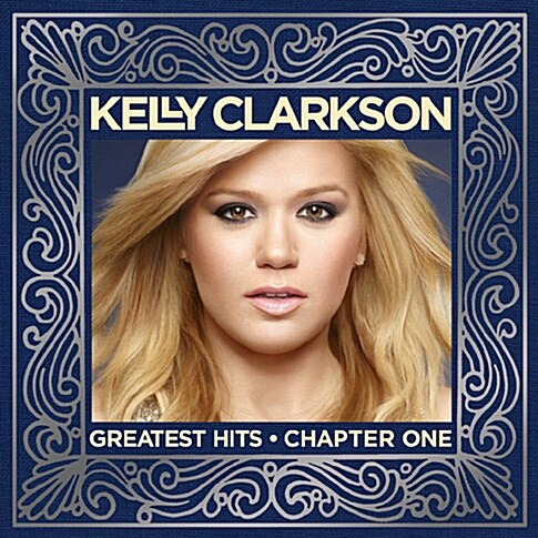Kelly Clarkson - Greatest Hits: Chapter One [스탠더드 버전]