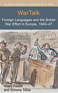 WarTalk : Foreign Languages and the British War Effort in Europe, 1940-47 (Hardcover)