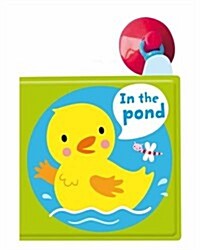 In the Pond! A Bath Book : A Reversible, Fold Out Book That Sticks to Your Bath! (Bath Book, Illustrated ed)