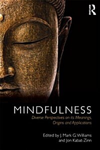 Mindfulness : Diverse Perspectives on Its Meaning, Origins and Applications (Paperback)