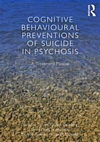 Cognitive Behavioural Prevention of Suicide in Psychosis : A Treatment Manual (Paperback)