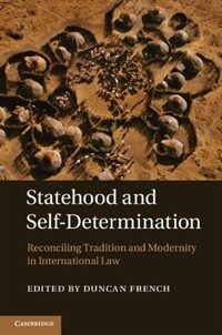 Statehood and self-determination : reconciling tradition and modernity in international law