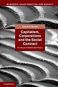 Capitalism, Corporations and the Social Contract : A Critique of Stakeholder Theory (Hardcover)