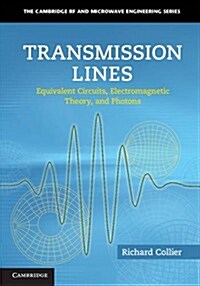 Transmission Lines : Equivalent Circuits, Electromagnetic Theory, and Photons (Hardcover)