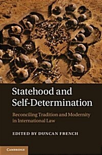 Statehood and Self-Determination : Reconciling Tradition and Modernity in International Law (Hardcover)