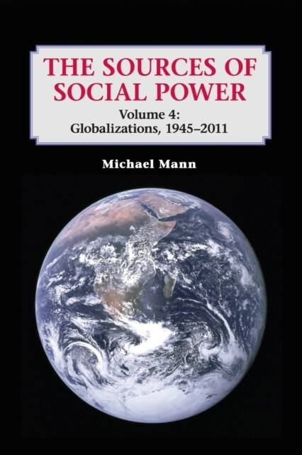 The Sources of Social Power: Volume 4, Globalizations, 1945–2011 (Paperback)