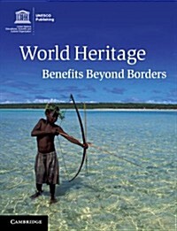 World Heritage : Benefits Beyond Borders (Paperback)