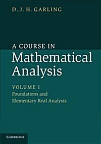 A Course in Mathematical Analysis: Volume 1, Foundations and Elementary Real Analysis (Paperback)