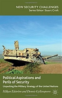 Political Aspirations and Perils of Security : Unpacking the Military Strategy of the United Nations (Hardcover)