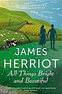 All Things Bright and Beautiful : The Classic Memoirs of a Yorkshire Country Vet (Paperback)