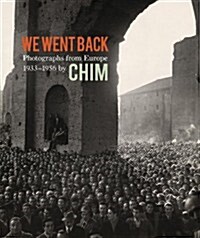 We Went Back: Photographs from Europe 1933-1956 by Chim (Hardcover)