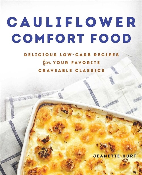 Cauliflower Comfort Food: Delicious Low-Carb Recipes for Your Favorite Craveable Classics (Paperback)