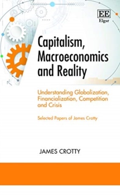 Capitalism, Macroeconomics and Reality : Understanding Globalization, Financialization, Competition and Crisis (Paperback)