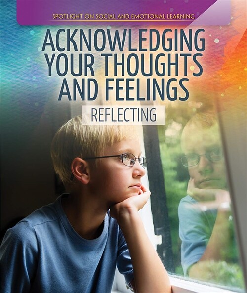 Acknowledging Your Thoughts and Feelings: Reflecting (Paperback)
