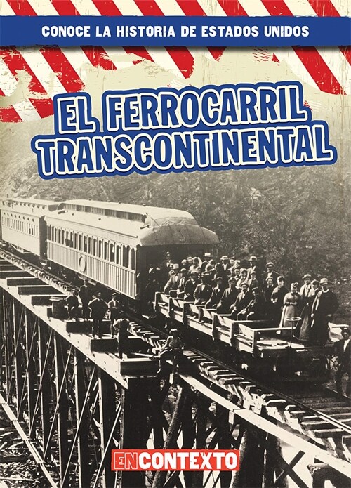 El Ferrocarril Transcontinental (the Transcontinental Railroad) (Library Binding)