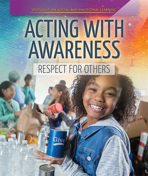 Acting with Awareness: Respect for Others (Library Binding)