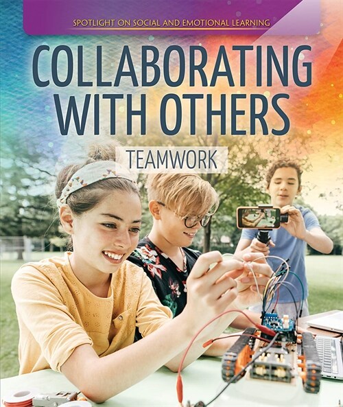 Collaborating with Others: Teamwork (Library Binding)