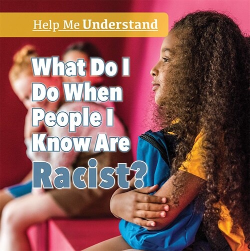 What Do I Do When People I Know Are Racist? (Paperback)