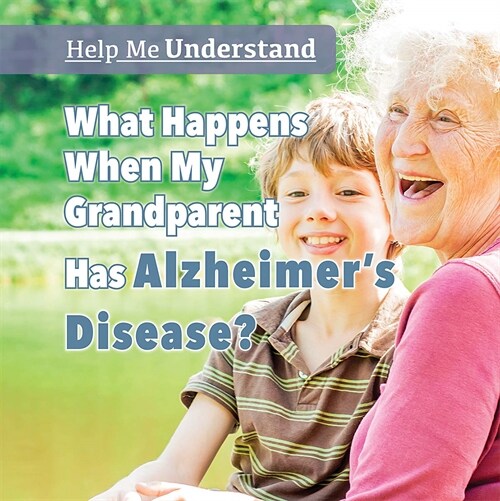 What Happens When My Grandparent Has Alzheimers Disease? (Paperback)