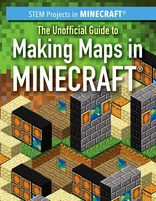 The Unofficial Guide to Making Maps in Minecraft(r) (Paperback)