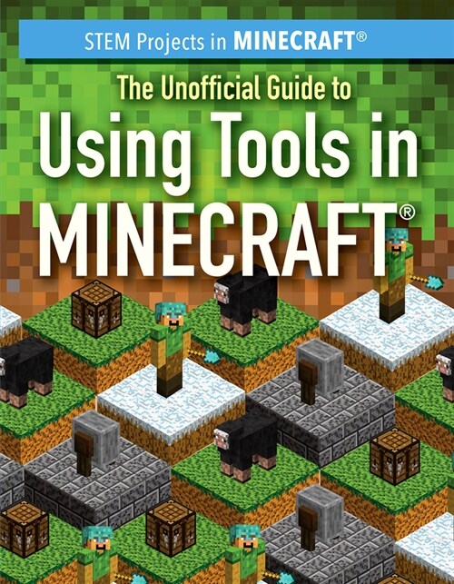 The Unofficial Guide to Using Tools in Minecraft(r) (Paperback)