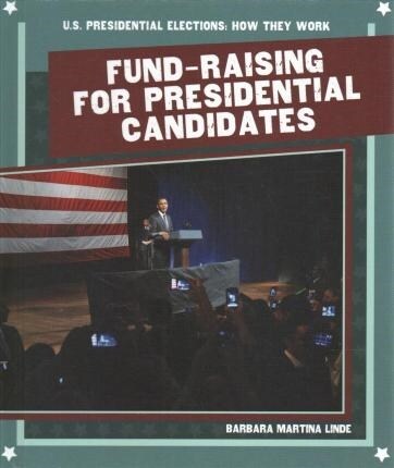 Fund-Raising for Presidential Candidates (Library Binding)