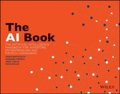 The AI Book: The Artificial Intelligence Handbook for Investors, Entrepreneurs and Fintech Visionaries (Paperback)
