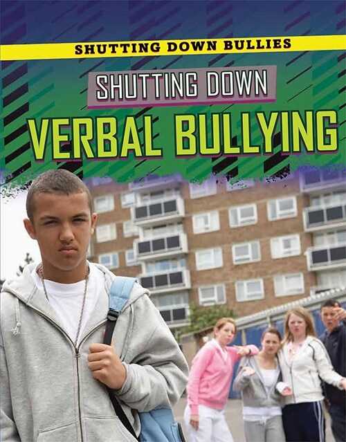 Shutting Down Verbal Bullying (Library Binding)