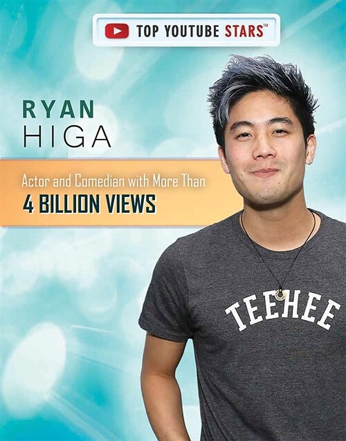 Ryan Higa: Actor and Comedian with More Than 4 Billion Views (Library Binding)