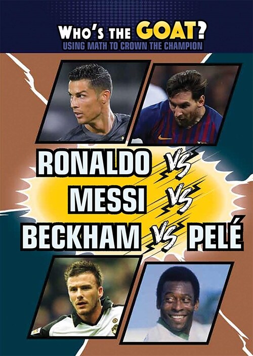 Ronaldo vs. Messi vs. Beckham vs. Pel? (Library Binding)