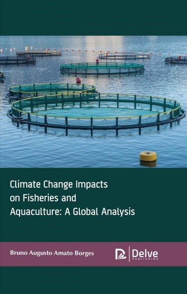 Climate Change Impacts on Fisheries and Aquaculture: A Global Analysis (Hardcover)