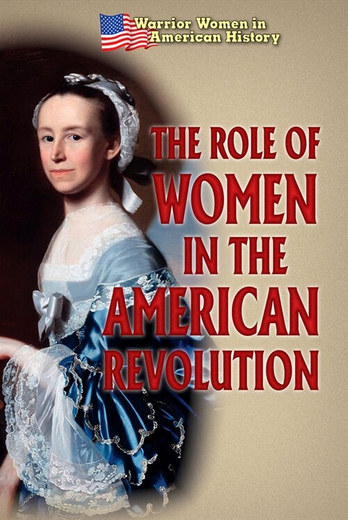 The Role of Women in the American Revolution (Library Binding)