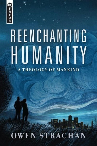 Reenchanting Humanity : A Theology of Mankind (Hardcover)