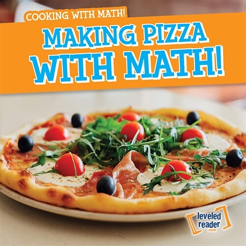 Making Pizza with Math! (Library Binding)