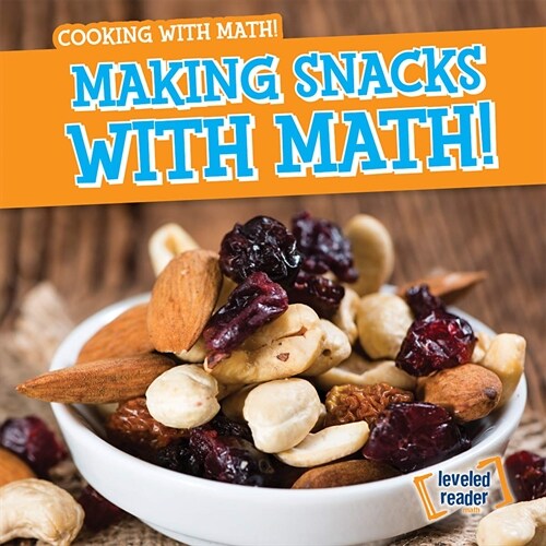 Making Snacks with Math! (Library Binding)