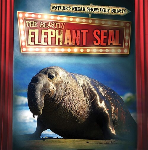 The Beastly Elephant Seal (Library Binding)