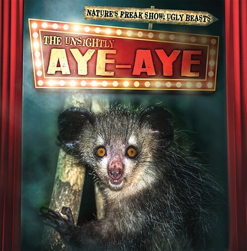 The Unsightly Aye-Aye (Library Binding)