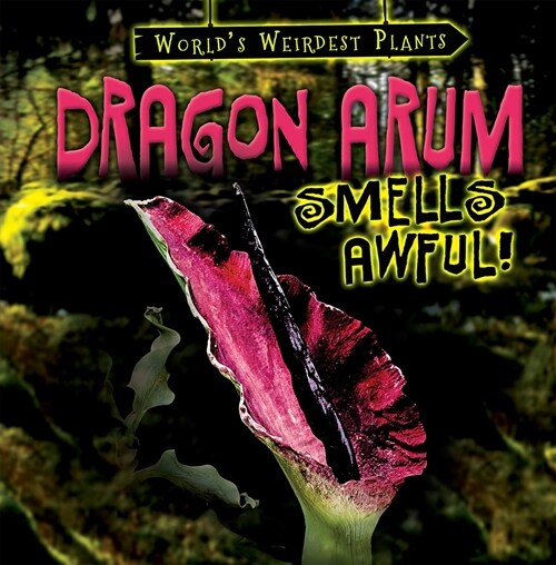 Dragon Arum Smells Awful! (Library Binding)