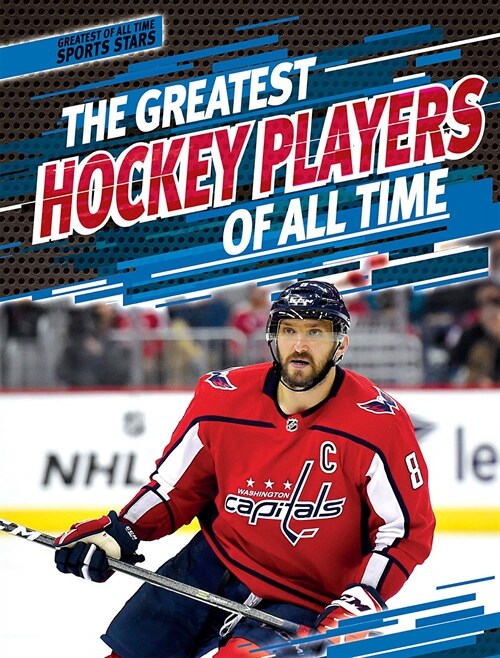 The Greatest Hockey Players of All Time (Library Binding)