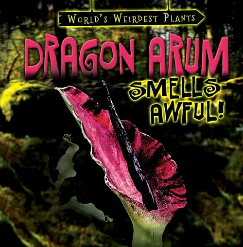 Dragon Arum Smells Awful! (Paperback)
