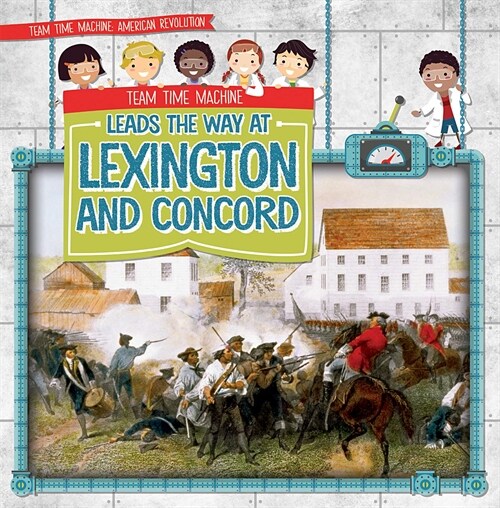 Team Time Machine Leads the Way at Lexington and Concord (Paperback)